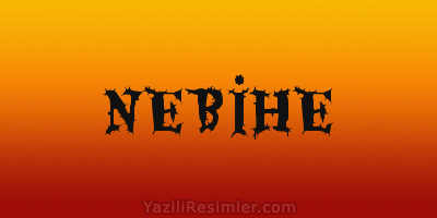 NEBİHE