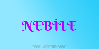 NEBİLE