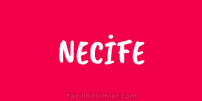 NECİFE