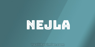 NEJLA