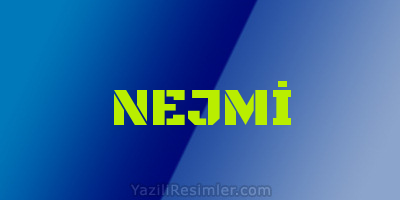 NEJMİ