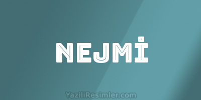 NEJMİ