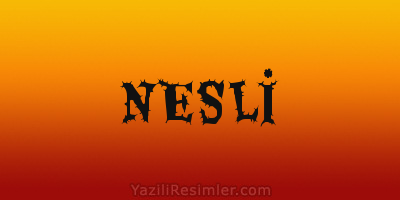 NESLİ