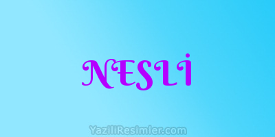 NESLİ