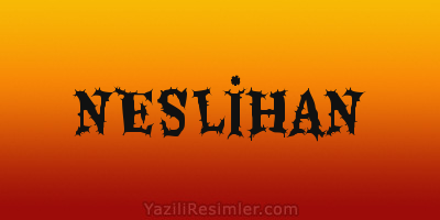 NESLİHAN