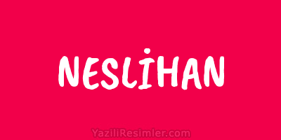 NESLİHAN