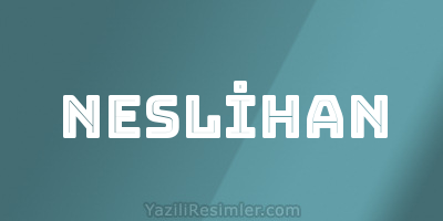 NESLİHAN