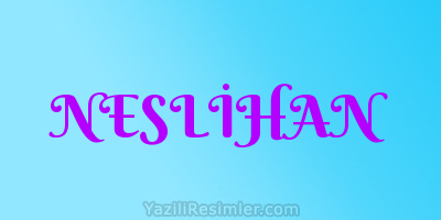 NESLİHAN