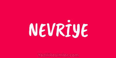 NEVRİYE