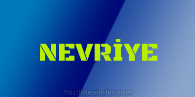 NEVRİYE