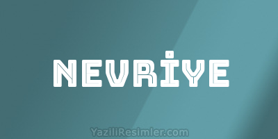 NEVRİYE