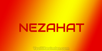 NEZAHAT