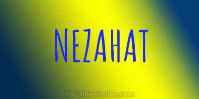 NEZAHAT