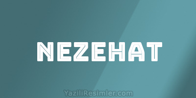 NEZEHAT