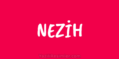 NEZİH