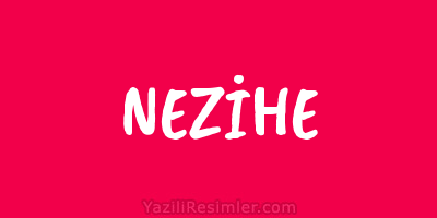 NEZİHE