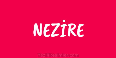 NEZİRE