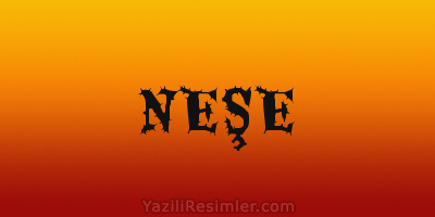 NEŞE