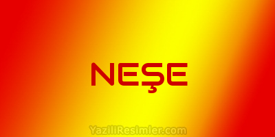 NEŞE