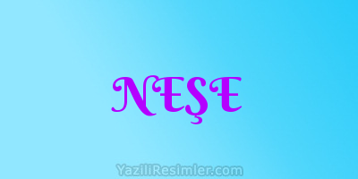 NEŞE