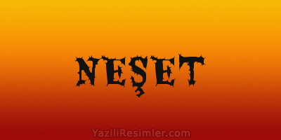 NEŞET