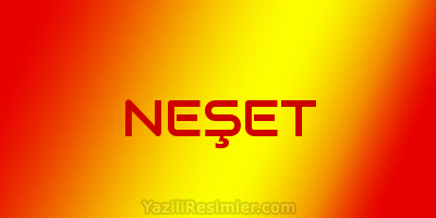 NEŞET