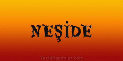 NEŞİDE