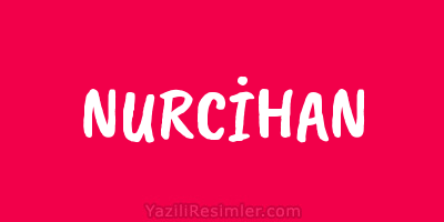 NURCİHAN