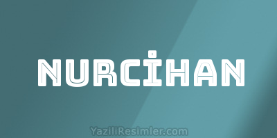 NURCİHAN