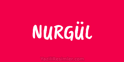 NURGÜL