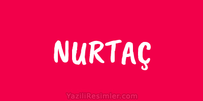 NURTAÇ