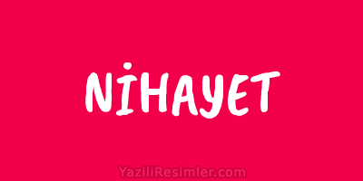 NİHAYET