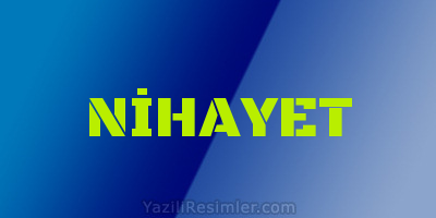 NİHAYET