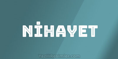 NİHAYET