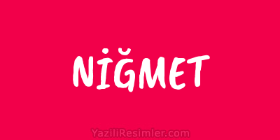 NİĞMET