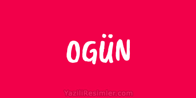 OGÜN