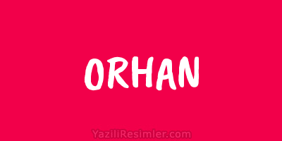 ORHAN