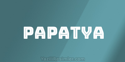 PAPATYA