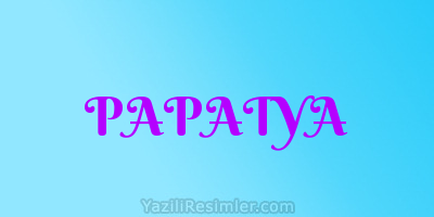 PAPATYA