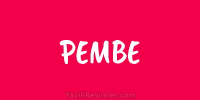 PEMBE