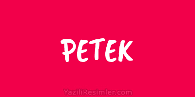 PETEK