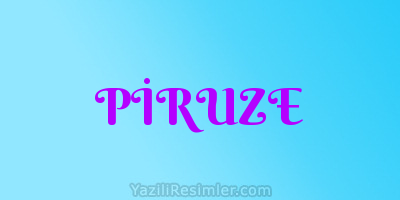 PİRUZE