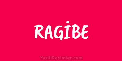 RAGİBE