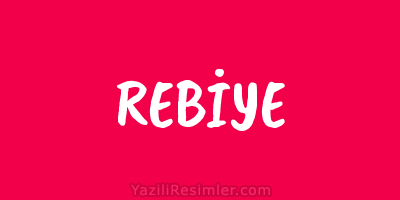 REBİYE