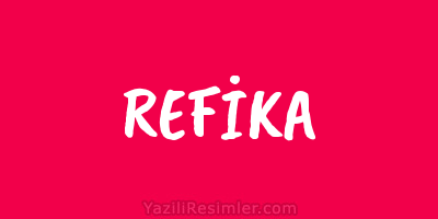 REFİKA