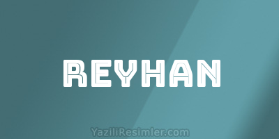 REYHAN