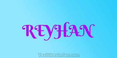 REYHAN