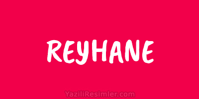 REYHANE