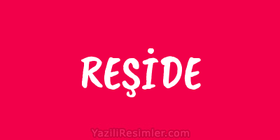 REŞİDE