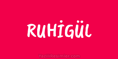 RUHİGÜL